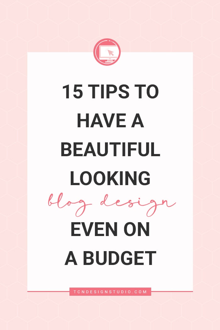 Blog Design: 15 Tips to Look Beautiful even on a Budget.
