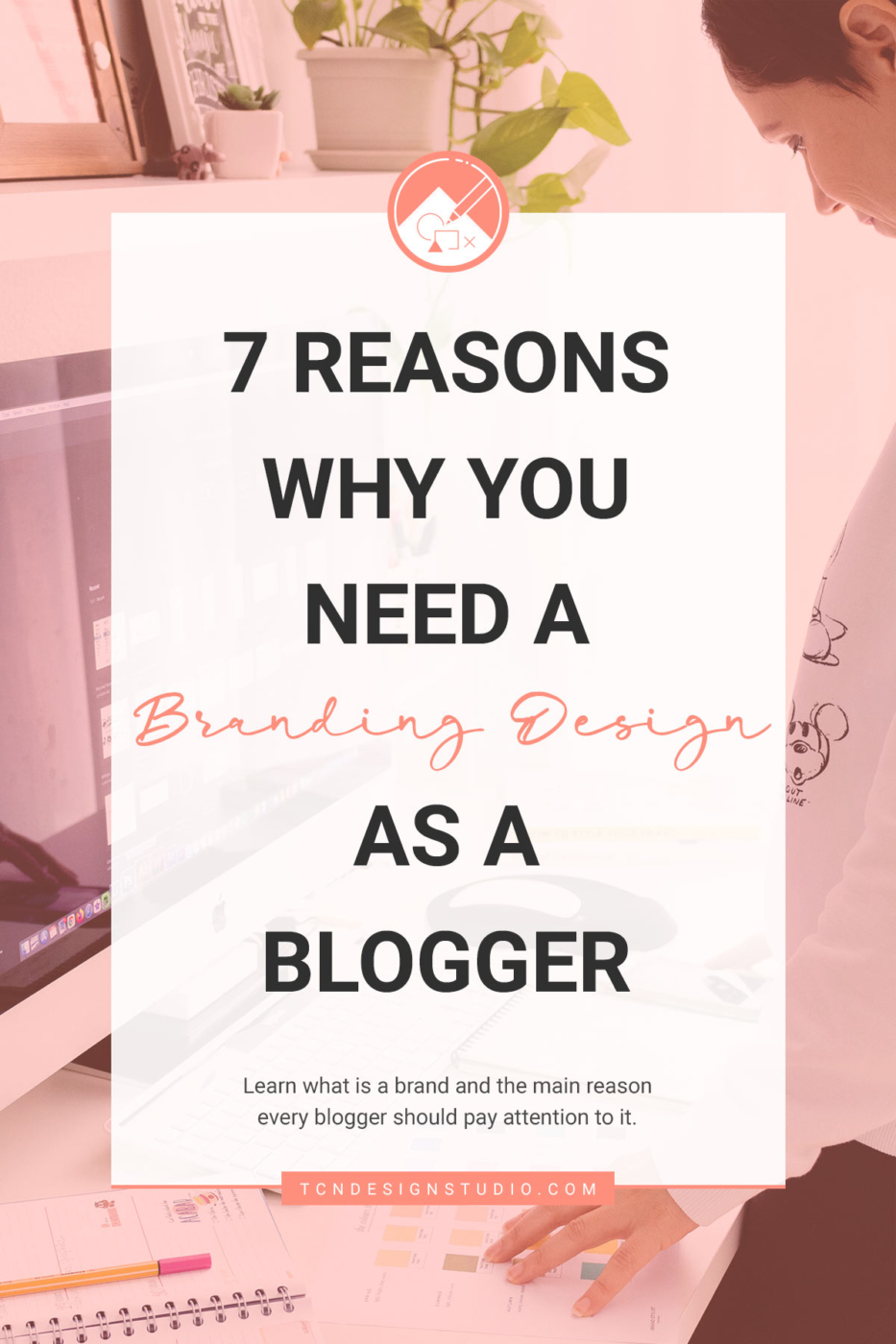 Branding Design: 7 Important Reasons Why you need it as a Blogger. cover image with faded color with title text overlay