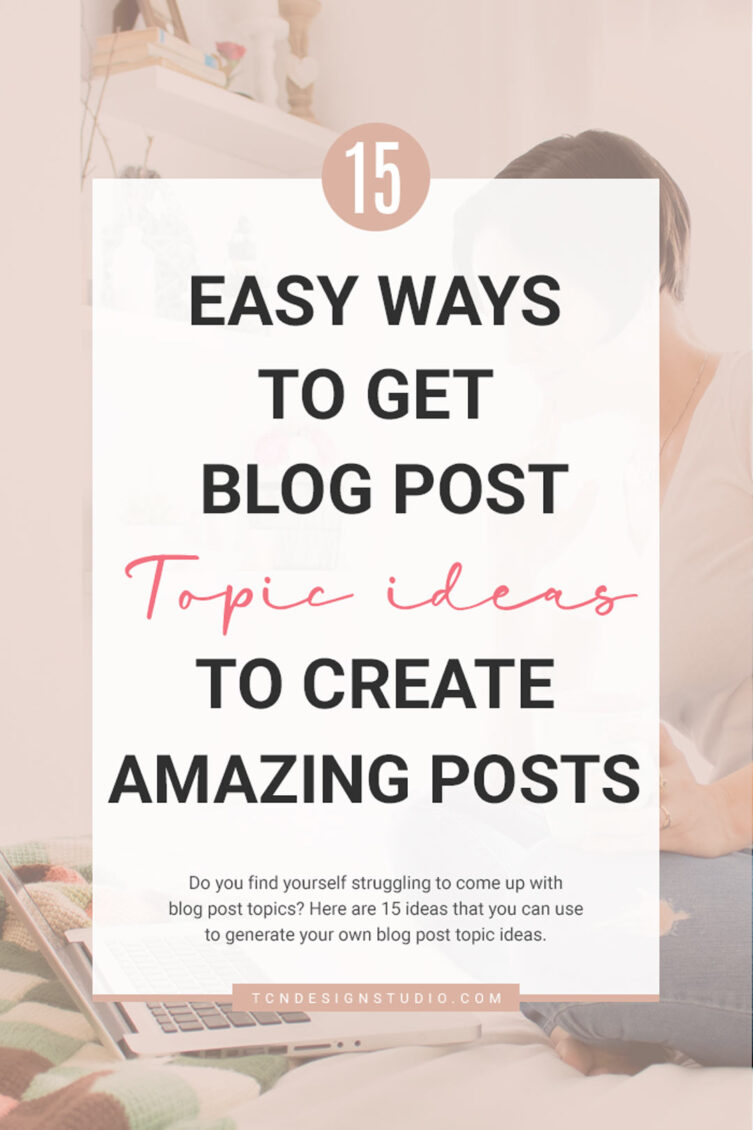 15 Easy Ways to Get Blog Post Topic Ideas Cover Image with title overlay