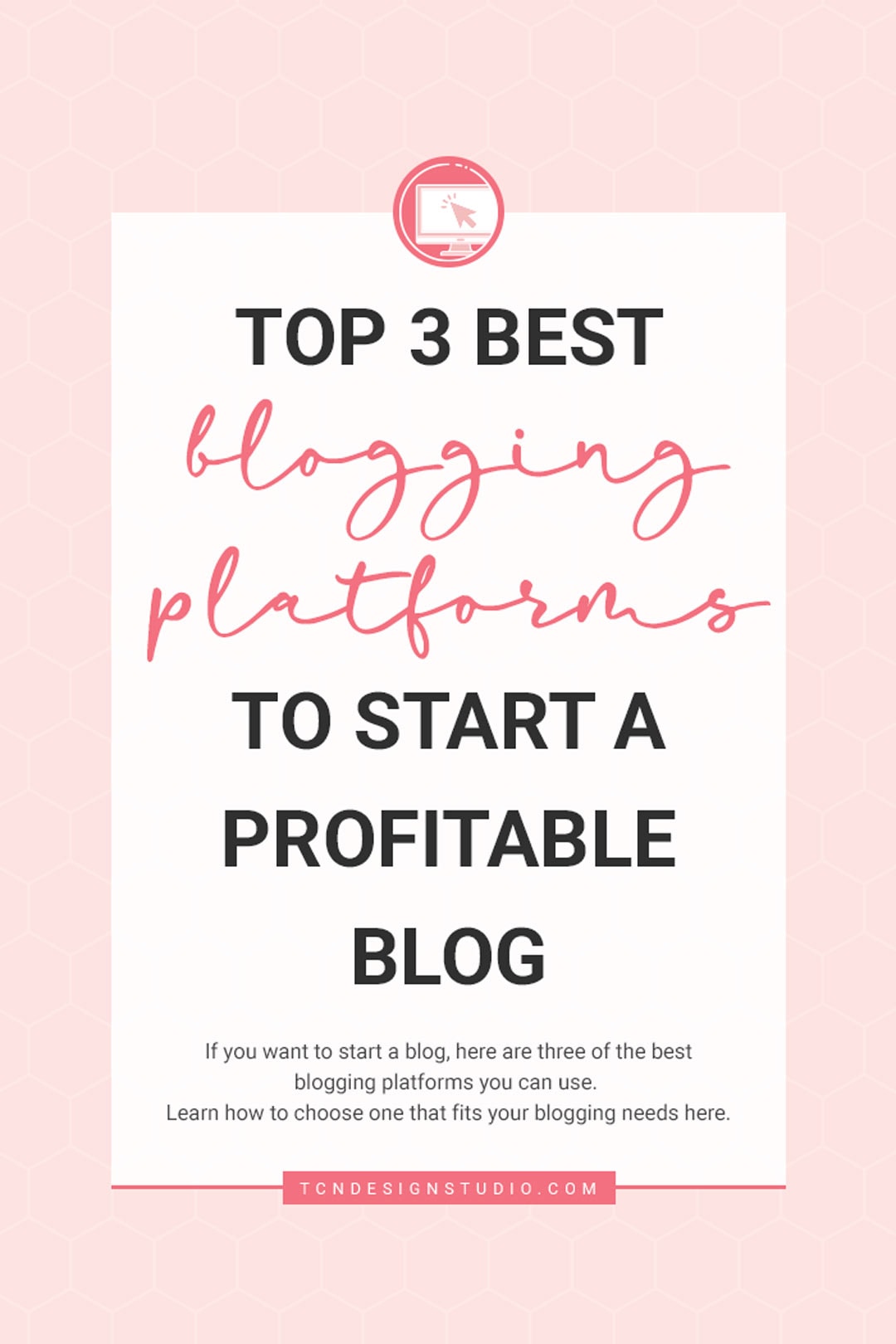 Top 3 Best Blogging Platforms to Start a Profitable Blog