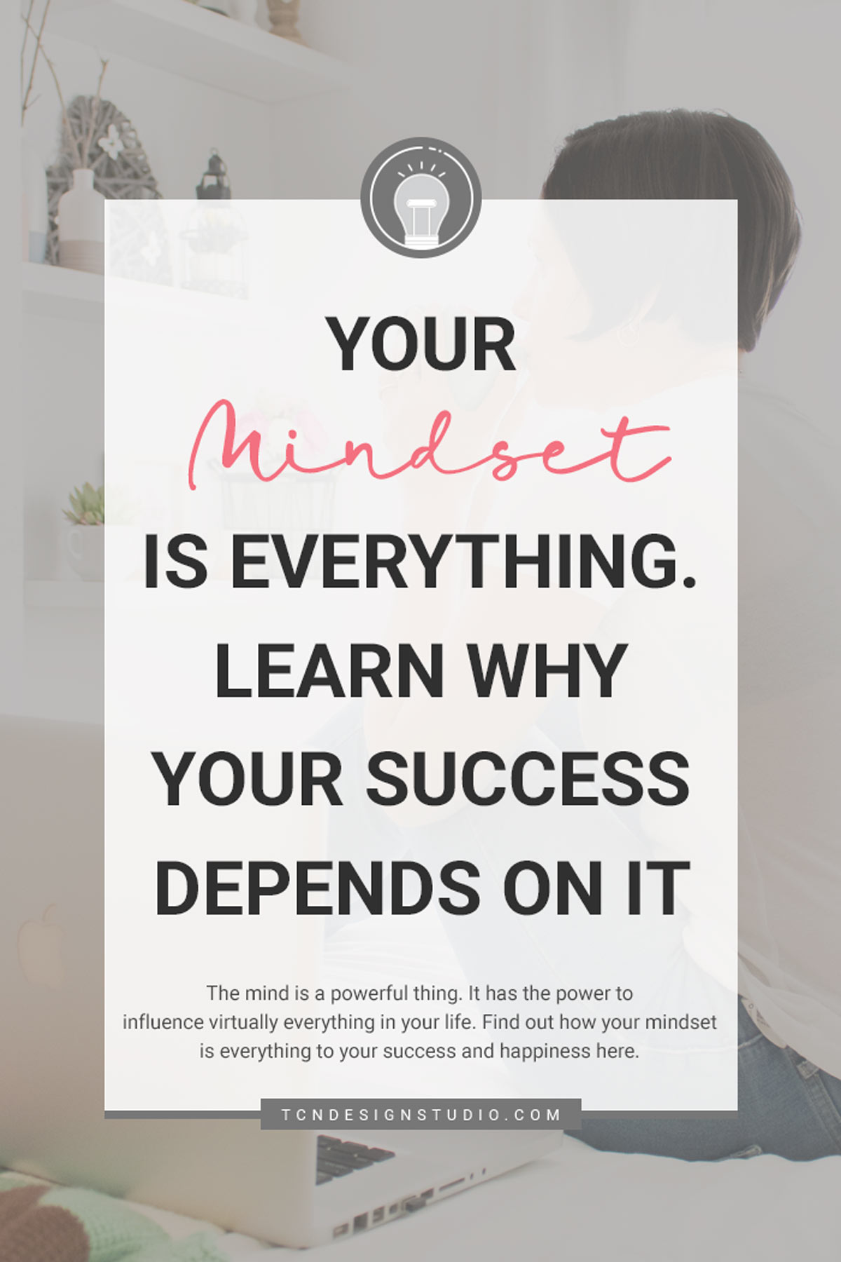 Your Mindset is Everything. Learn Why Your Success Depends on it Cover Image with text overlay