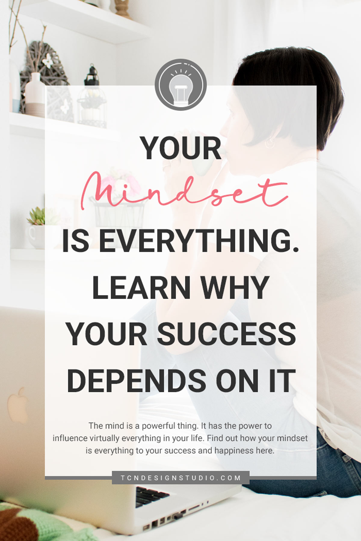Your Mindset is Everything. Learn Why Your Success Depends on it Cover Image with text overlay