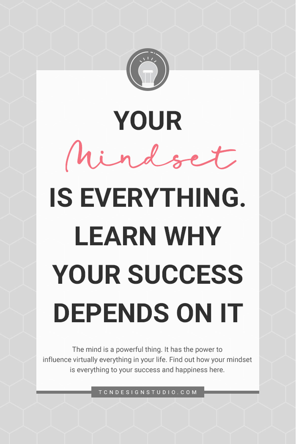 Your Mindset is Everything. Learn Why Your Success Depends on it