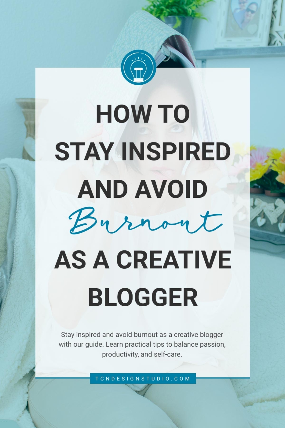 How to Stay Inspired and Avoid Burnout as a Creative Blogger. cover image with faded color with title text overlay