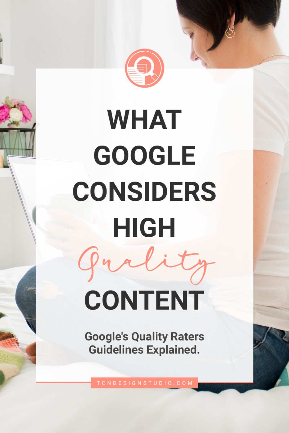 What Google Considers High-Quality Content. Google's Quality Guidelines Explained. Image for pinterest with photo and title overlay